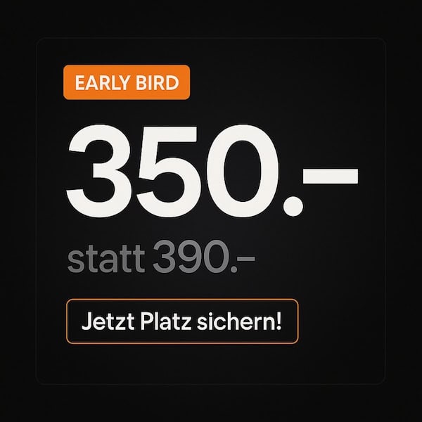 Early Bird: 350.– statt 390.– – Jetzt Platz sichern!